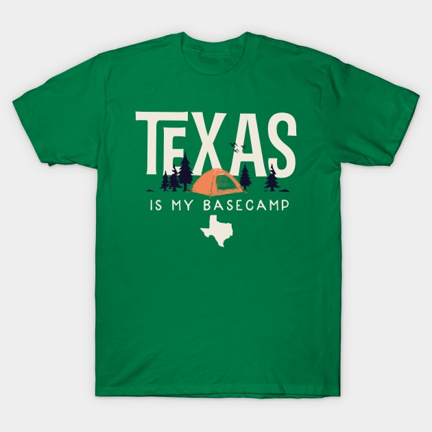 Texas is my Base Camp T-Shirt by jdsoudry